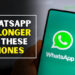 WhatsApp Will Stop Working On These Phones In May