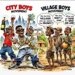 City Boys vs Village Boys: Politics, Pride and Persuasion in the South-East